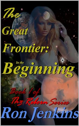 The Great Frontier: In the Beginning (Th3 Reborn: Mature, #1)