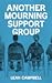 Another Mourning Support Group