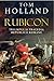 Rubicon. Triumful si tragedia Republicii Romane