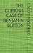 THE CURIOUS CASE OF BENJAMIN BUTTON