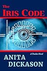 The Iris Code by Anita Dickason