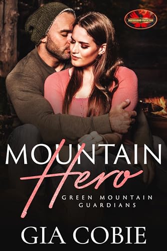 Mountain Hero (Brotherhood Protectors World; Green Mountain Guardians #1)