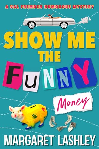 Show Me the Funny Money (A Val Fremden Humorous Mystery Book 3)