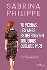 Tu verras les âmes se retrouvent toujours quelque part by Sabrina Philippe