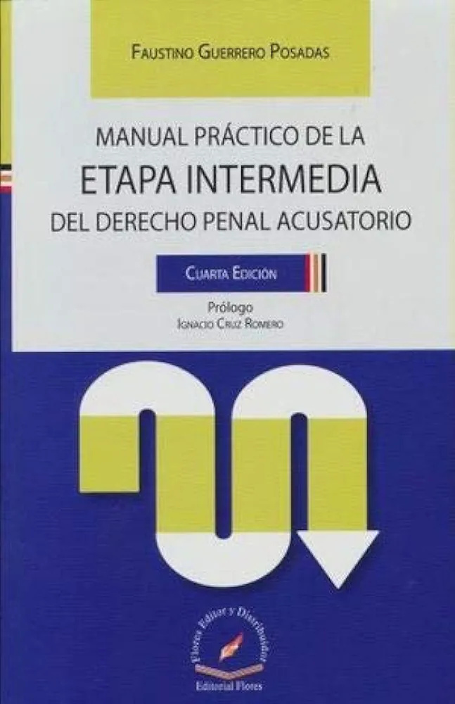 Manual practico de la etapa intermedia del derecho penal acusatorio