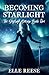 Becoming Starlight: The Starlight Series: Book One