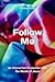 Follow Me: An Interactive E...
