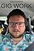 Mastering Gig Work: How 3 Y...