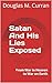 Satan and His Lies Exposed by Douglas M. Curran