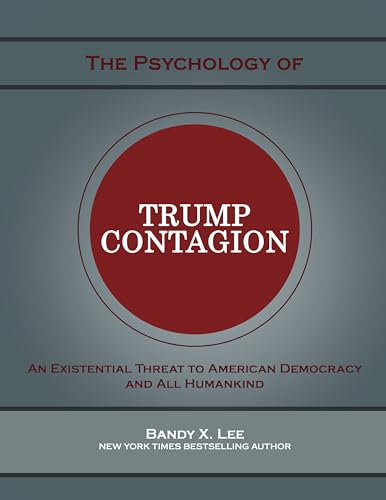 The Psychology of Trump Contagion: An Existential Danger to American Democracy and All Humankind (Kindle Edition)