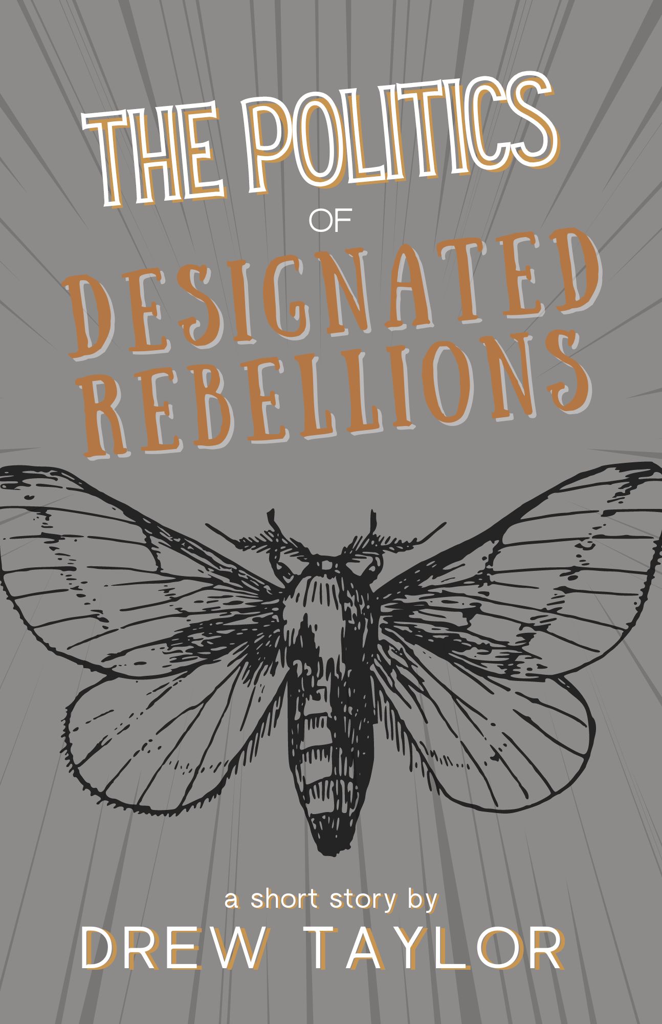 The Politics of Designated Rebellions (Kindle Edition)