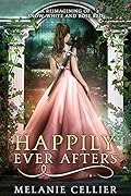 Happily Ever Afters: A Reimagining of Snow White and Rose Red (The Four Kingdoms, #2.5)