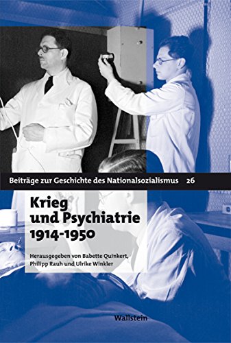 Krieg und Psychiatrie 1914 - 1950 (Beiträge zur Geschichte des Nationalsozialismus 26) (German Edition)