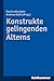 Konstrukte gelingenden Alterns
