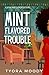 Mint Flavored Trouble