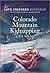 Colorado Mountain Kidnapping (Love Inspired Suspense)