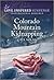 Colorado Mountain Kidnapping (Love Inspired Suspense)