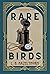 Rare Birds by L.B. Hazelthorn Rare Birds by L.B. Hazelthorn