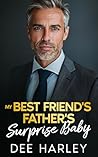 My Best Friend's Father's Surprise Baby by Dee Harley