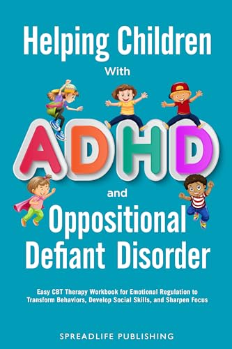 Helping Children with ADHD and Oppositional Defiant Disorder: Easy CBT Therapy Workbook for Emotional Regulation to Transform Behaviors, Develop Social Skills, and Sharpen Focus (ADHD Thrive 2)