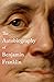 The Autobiography of Benjamin Franklin