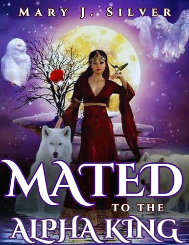 Mated to the Alpha King: A Fated Mates High Fantasy Romance (Wolf Pack Book 1)