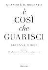 Quando è il momento è così che guarisci by Brianna Wiest