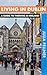 Living in Dublin: A Guide t...