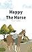 Happy The Horse: Middle Gra...
