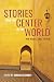 Stories From the Center of ...