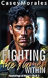 Fighting the Flames Within by Casey Morales