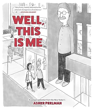 Well, This Is Me: A Cartoon Collection from the New Yorker's Asher Perlman