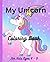My Unicorn Coloring Book by J Bennett