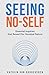 Seeing No-Self: Essential I...