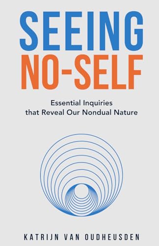 Seeing No-Self: Essential Inquiries that Reveal Our Nondual Nature (Paperback)