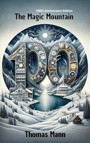 The Magic Mountain by Thomas Mann: 100th Anniversary Edition