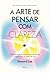 A arte de pensar com clareza