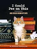 I Could Pee on This: and Other Poems by Cats