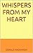 Whispers From My Heart
