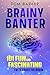 Brainy Banter: 101 Fun and ...