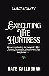 Executing the Huntress
