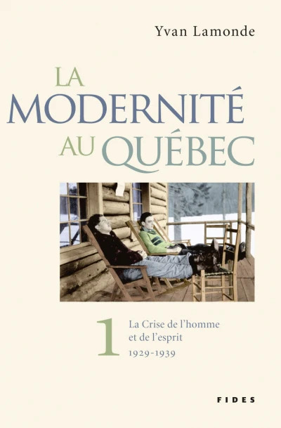 La Modernité au Québec, Tome 1: La Crise de l'homme et de l'esprit