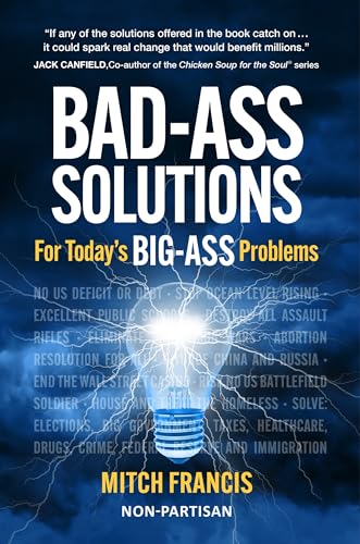 BAD-ASS SOLUTIONS: For Today’s BIG-ASS Problems (Kindle Edition)