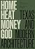 Home, Heat, Money, God: Texas and Modern Architecture (Roger Fullington in Architecture)