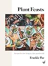 Plant Feasts: Rec...