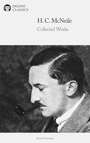 Delphi Collected Works of H. C. McNeile (Sapper)