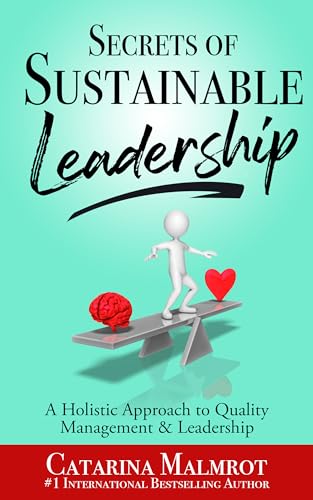 Secrets of Sustainable Leadership: A Holistic Approach to Quality Management & Leadership (Kindle Edition)