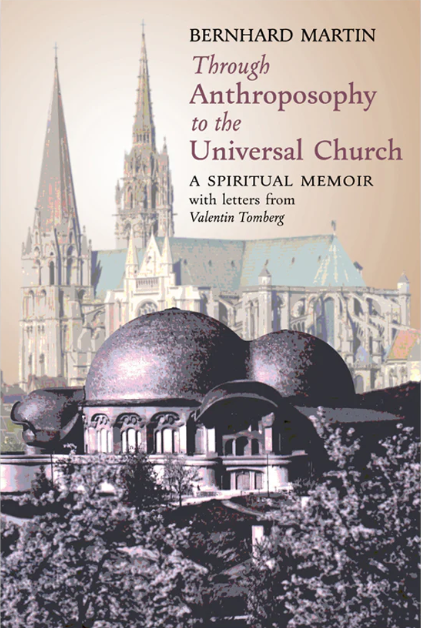 Through Anthroposophy to the Universal Church: A Spiritual Memoir, with letters from Valentin Tomberg (Paperback)