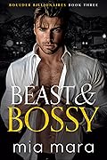 Beast & Bossy (Boulder Billionaires)