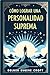 Cómo Lograr una Personalidad Suprema by Delmer Eugene Croft